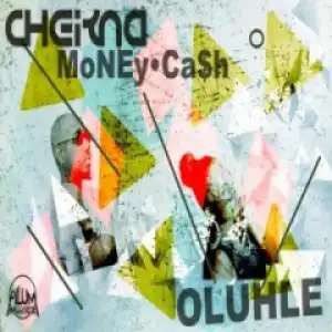 Cheikna - Money Cash (Original Mix) Ft. Oluhle